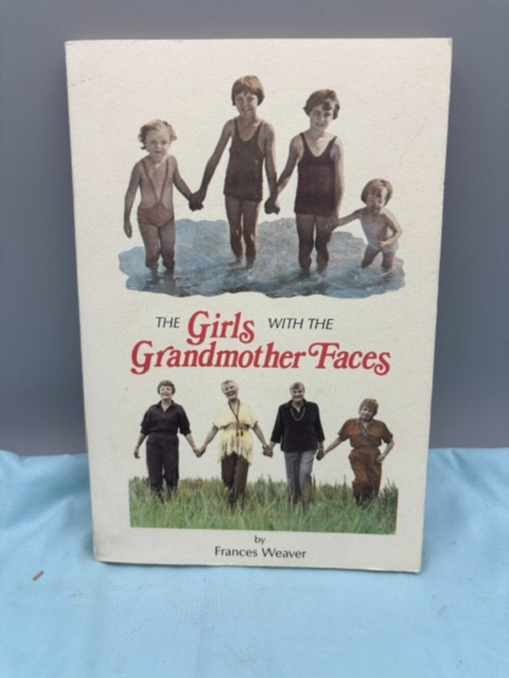 Girls with Grandmother Faces : Single and 60 Is Not for Sissies by Frances...